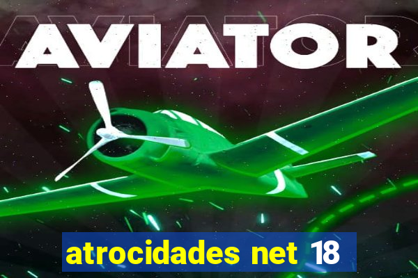 atrocidades net 18